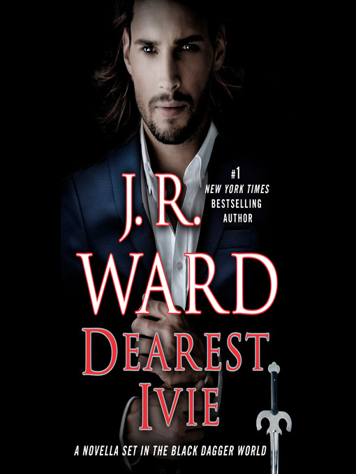 Title details for Dearest Ivie by J.R. Ward - Available